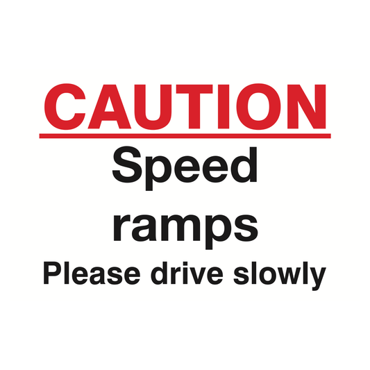  Sign  Caution Speed Ramps Please Drive Slowly 480mm x 360mm